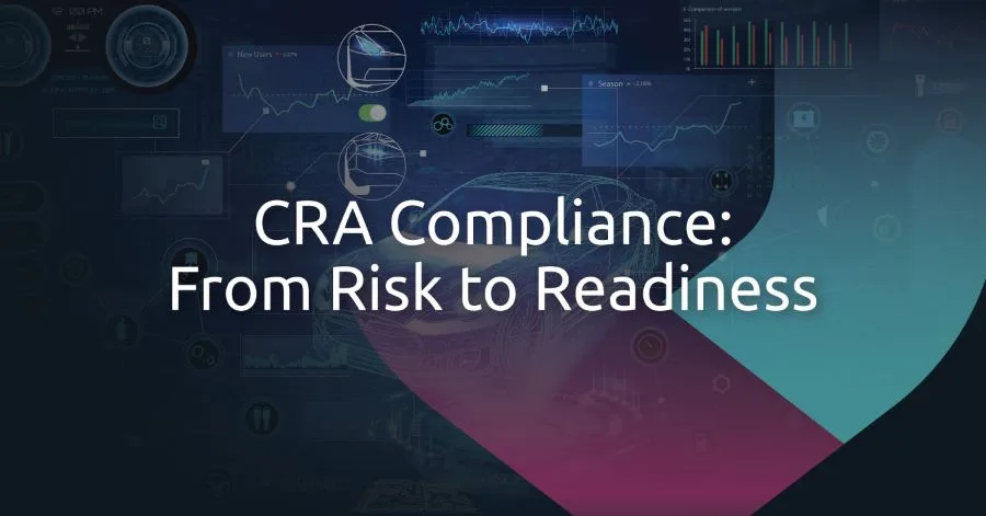 Get CRA-Ready: One Platform to Simplify CRA Compliance