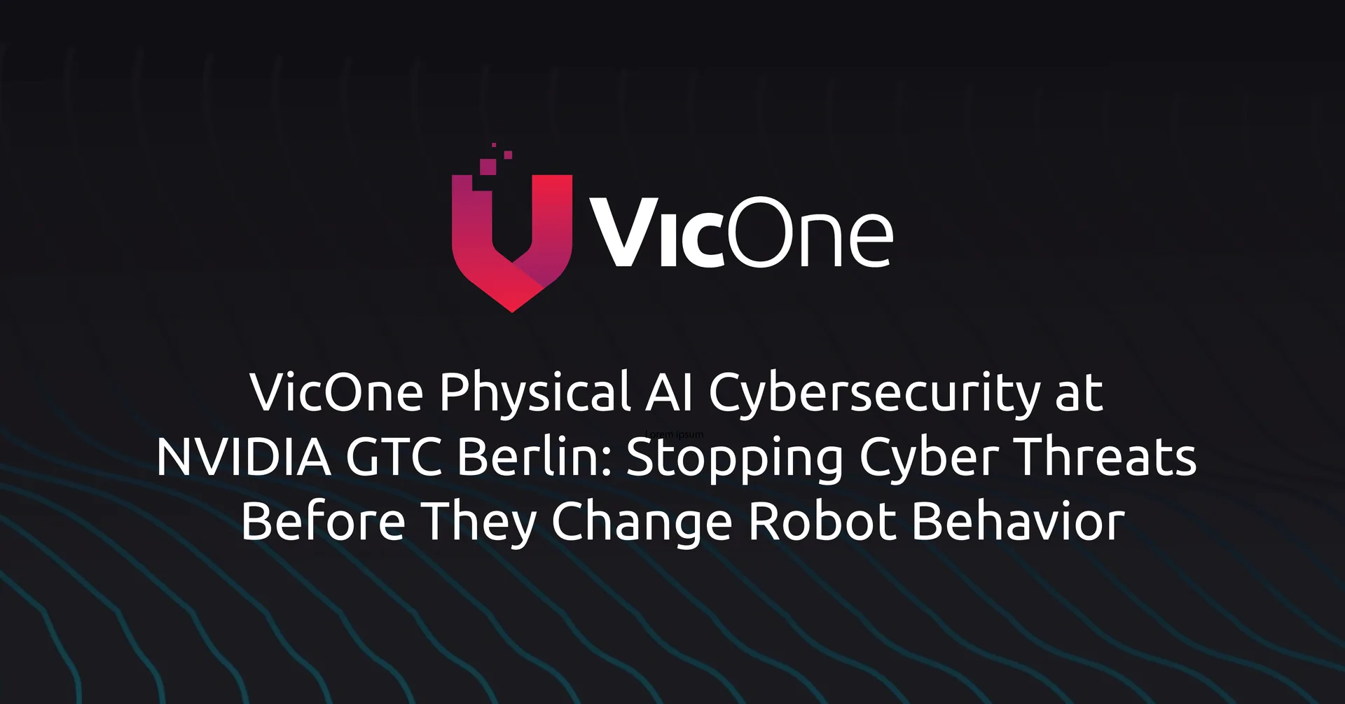 VicOne Showcases Physical AI Cybersecurity at NVIDIA GTC Berlin
