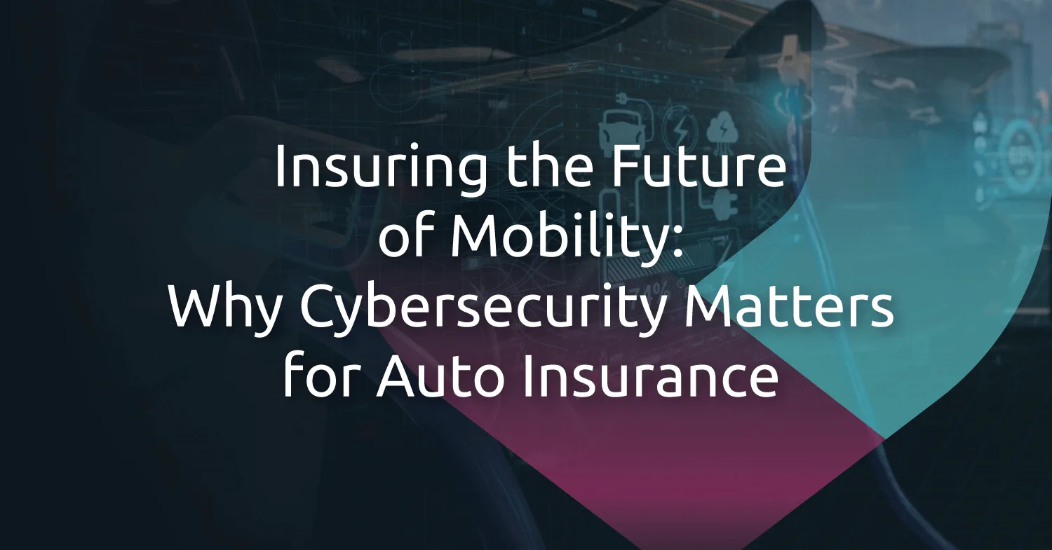 Redefining Risk: Why Cybersecurity is Critical in Auto Insurance